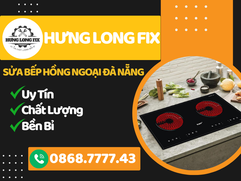 Sửa Bếp Hồng Ngoại Đà Nẵng Tại sao chọn Hưng Long Fix để sửa bếp hồng ngoại tại Đà Nẵng